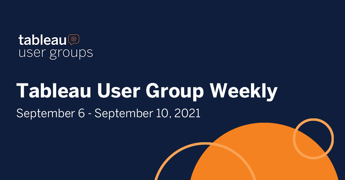 Tableau User Group Weekly September 6 September 10, 2021